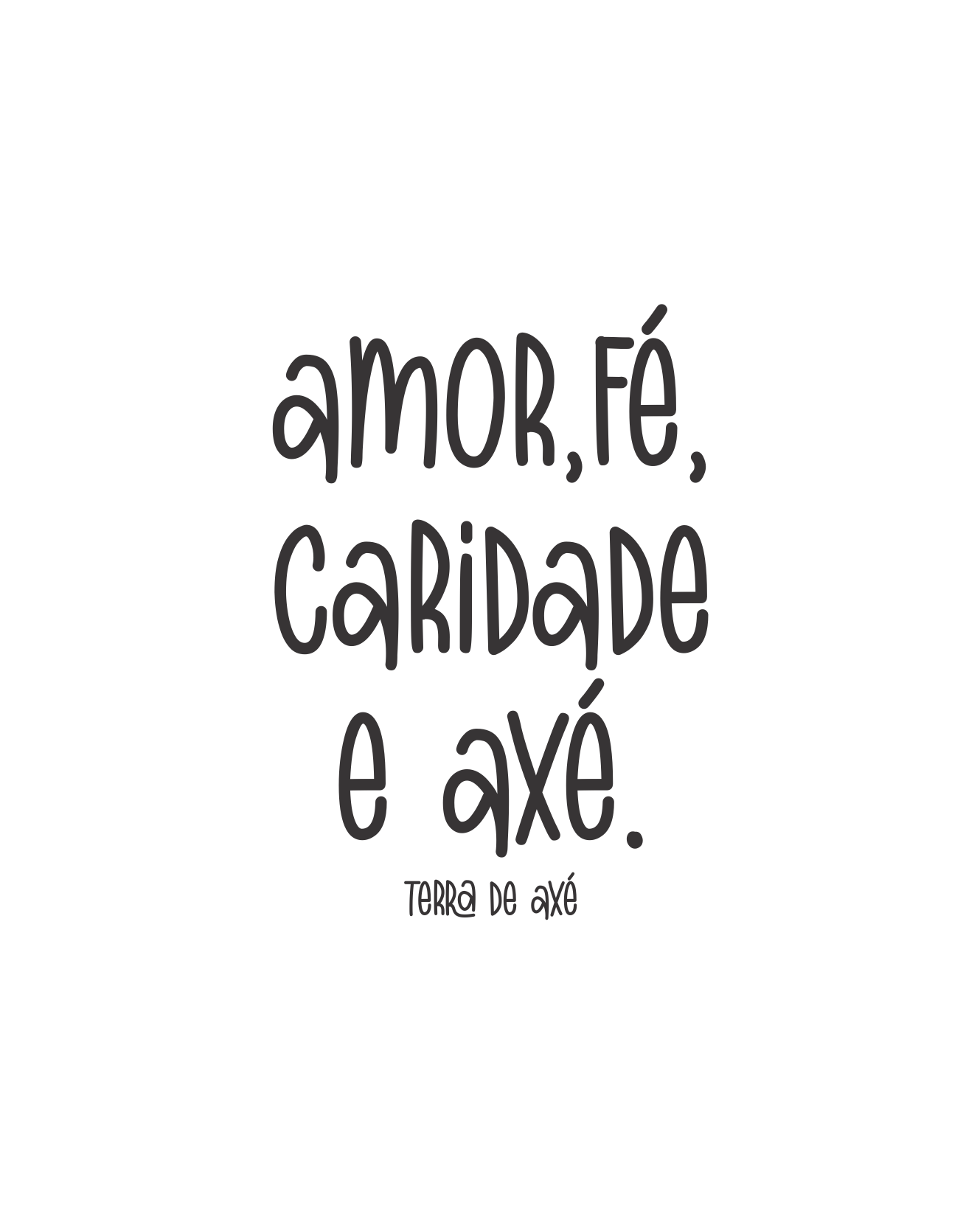 Amor, fé, caridade e axé